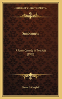 Sunbonnets: A Farce-Comedy In Two Acts (1900)