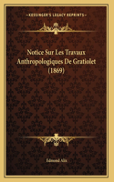 Notice Sur Les Travaux Anthropologiques De Gratiolet (1869)