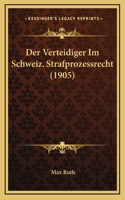 Verteidiger Im Schweiz. Strafprozessrecht (1905)