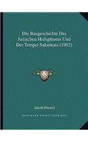 Die Baugeschichte Des Judischen Heiligthums Und Der Tempel Salomons (1902)