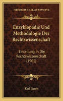 Enzyklopadie Und Methodologie Der Rechtswissenschaft: Einleitung In Die Rechtswissenschaft (1905)(German)