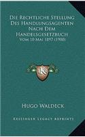 Die Rechtliche Stellung Des Handlungsagenten Nach Dem Handelsgesetzbuch