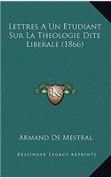 Lettres A Un Etudiant Sur La Theologie Dite Liberale (1866)