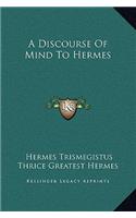 A Discourse Of Mind To Hermes