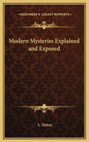 Modern Mysteries Explained and Exposed