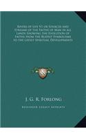 Rivers of Life V1 or Sources and Streams of the Faiths of Man in all Lands Showing the Evolution of Faiths from the Rudest Symbolisms to the Latest Spiritual Developments
