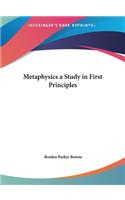 Metaphysics a Study in First Principles