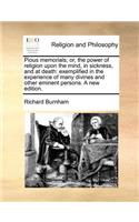 Pious Memorials; Or, the Power of Religion Upon the Mind, in Sickness, and at Death