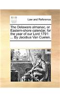 The Delaware Almanac, or Eastern-Shore Calendar, for the Year of Our Lord 1791