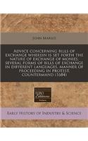 Advice Concerning Bills of Exchange Wherein Is Set Forth the Nature of Exchange of Monies, Several Forms of Bills of Exchange in Different Languages, Manner of Proceeding in Protest, Countermand (1684)