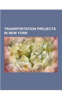 Transportation Projects in New York: Second Avenue Subway, Gateway Project, Access to the Region's Core, World Trade Center, 7 Subway Extension, Fulto(English)