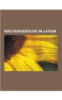 Kirchengebaude Im Latium: Kirchengebaude in ROM, Pantheon, Campo Santo Teutonico, Liste Der Romischen Titelkirchen, San Clemente, Santa Maria Ma(German)