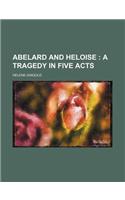 Abelard and Heloise; A Tragedy in Five Acts