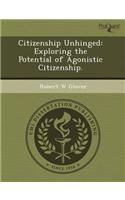 Citizenship Unhinged: Exploring the Potential of Agonistic Citizenship