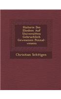 Historie Des Ehedem Auf Universit Ten Gebr Uchlich Gewesenen Pennal-Wesens