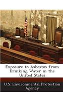 Exposure to Asbestos from Drinking Water in the United States