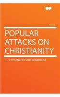 Popular Attacks on Christianity