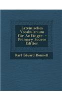 Lateinisches Vocabularium Fur Anfanger. - Primary Source Edition