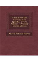 Grammatik Der Slowenischen Sprache, Zweite Auflage: (German)