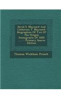 David S. Maynard and Catherine T. Maynard: Biographies of Two of the Oregon Immigrants of 1850 ......