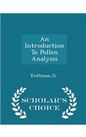 Introduction to Pollen Analysis - Scholar's Choice Edition