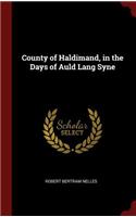 County of Haldimand, in the Days of Auld Lang Syne
