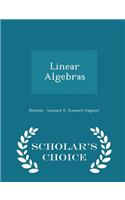 Linear Algebras - Scholar's Choice Edition