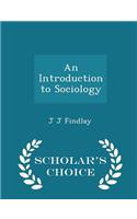 An Introduction to Sociology - Scholar's Choice Edition