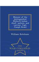 Memoir of the Distinguished Mohawk Indian Chief, Sachem, and Warrior, Capt. Joseph Brant - War College Series