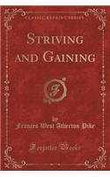 Striving and Gaining (Classic Reprint)