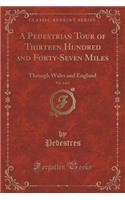 A Pedestrian Tour of Thirteen Hundred and Forty-Seven Miles, Vol. 1 of 2