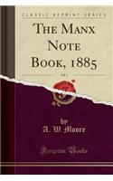 The Manx Note Book, 1885, Vol. 1 (Classic Reprint)