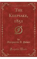 The Keepsake, 1851 (Classic Reprint)