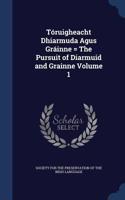 Tóruigheacht Dhiarmuda Agus Gráinne = The Pursuit of Diarmuid and Grainne Volume 1