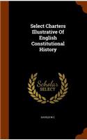 Select Charters Illustrative Of English Constitutional History