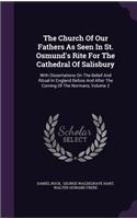 The Church Of Our Fathers As Seen In St. Osmund's Rite For The Cathedral Of Salisbury