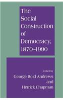 Social Construction of Democracy, 1870-1990