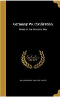 Germany Vs. Civilization: Notes on the Atrocious War
