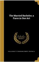 Married Bachelor; a Farce in One Act