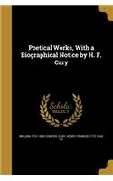 Poetical Works, with a Biographical Notice by H. F. Cary