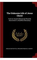 Unknown Life of Jesus Christ