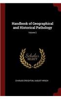 Handbook of Geographical and Historical Pathology; Volume 2
