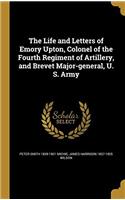 THE LIFE AND LETTERS OF EMORY UPTON, COL