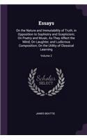 Essays: On the Nature and Immutability of Truth, in Opposition to Sophistry and Scepticism; On Poetry and Music, As They Affect the Mind; On Laughter, and L