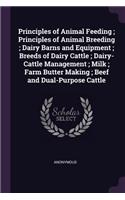 Principles of Animal Feeding; Principles of Animal Breeding; Dairy Barns and Equipment; Breeds of Dairy Cattle; Dairy-Cattle Management; Milk; Farm Butter Making; Beef and Dual-Purpose Cattle