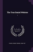 The True Daniel Webster: 1