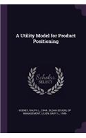 Utility Model for Product Positioning