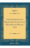 Grossherzoglich Badisches Staats-und Regierungs-Blatt, 1822 (Classic Reprint)