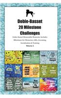 Dobie-Basset 20 Milestone Challenges Dobie-Basset Memorable Moments.Includes Milestones for Memories, Gifts, Grooming, Socialization & Training Volume 2
