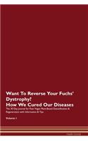 Want To Reverse Your Fuchs' Dystrophy? How We Cured Our Diseases. The 30 Day Journal for Raw Vegan Plant-Based Detoxification & Regeneration with Information & Tips Volume 1
